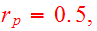 $r_{p}=0.5,$