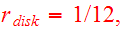 $r_{disk}=1/12,$